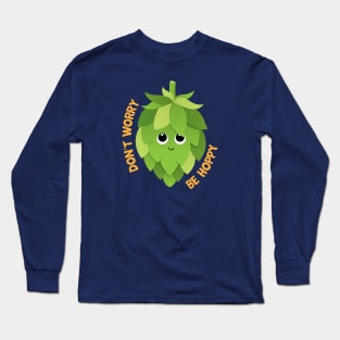 Don't Worry Be Hoppy Long Sleeve T-Shirt